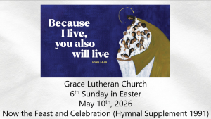 Worship Service for the 6th Sunday of Easter